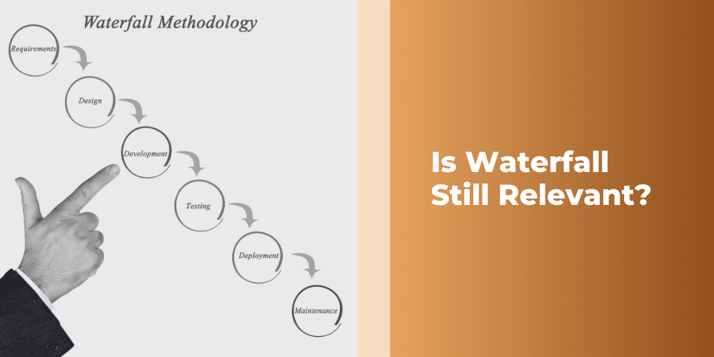 The Waterfall Methodology in Todays Landscape