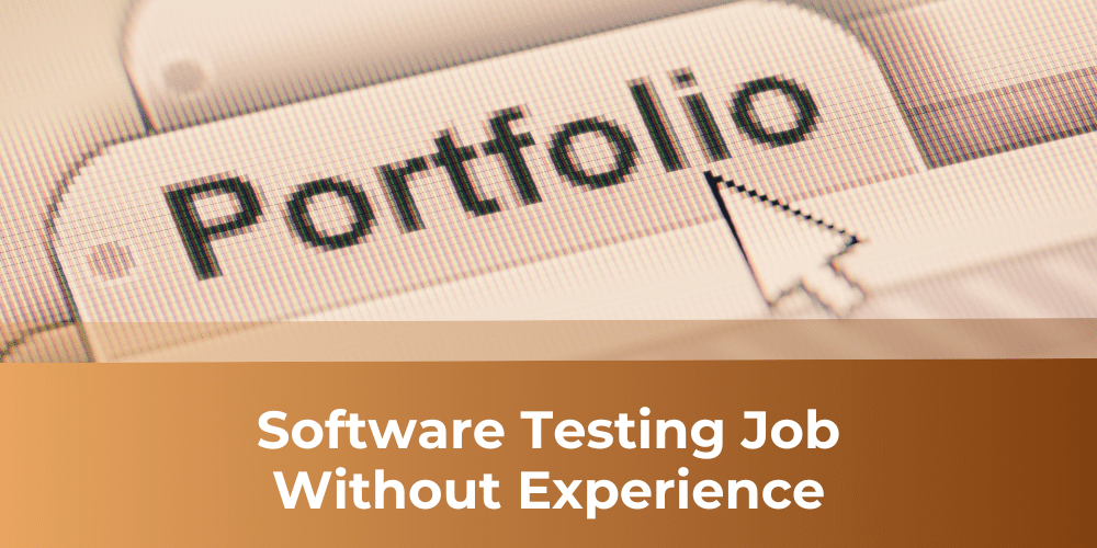 How To Secure a Software Testing Job Without Experience