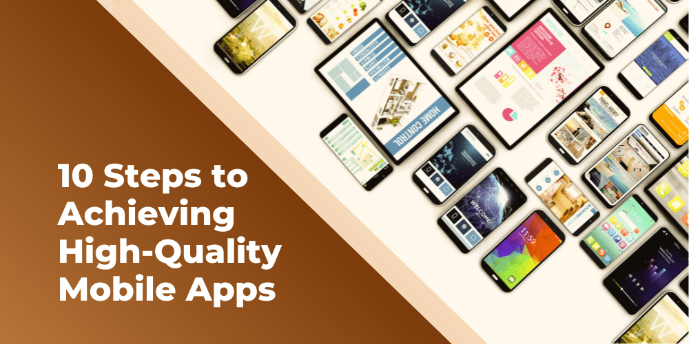 Mobile App Testing: 10 Essential Steps to Achieving High-Quality Mobile Apps