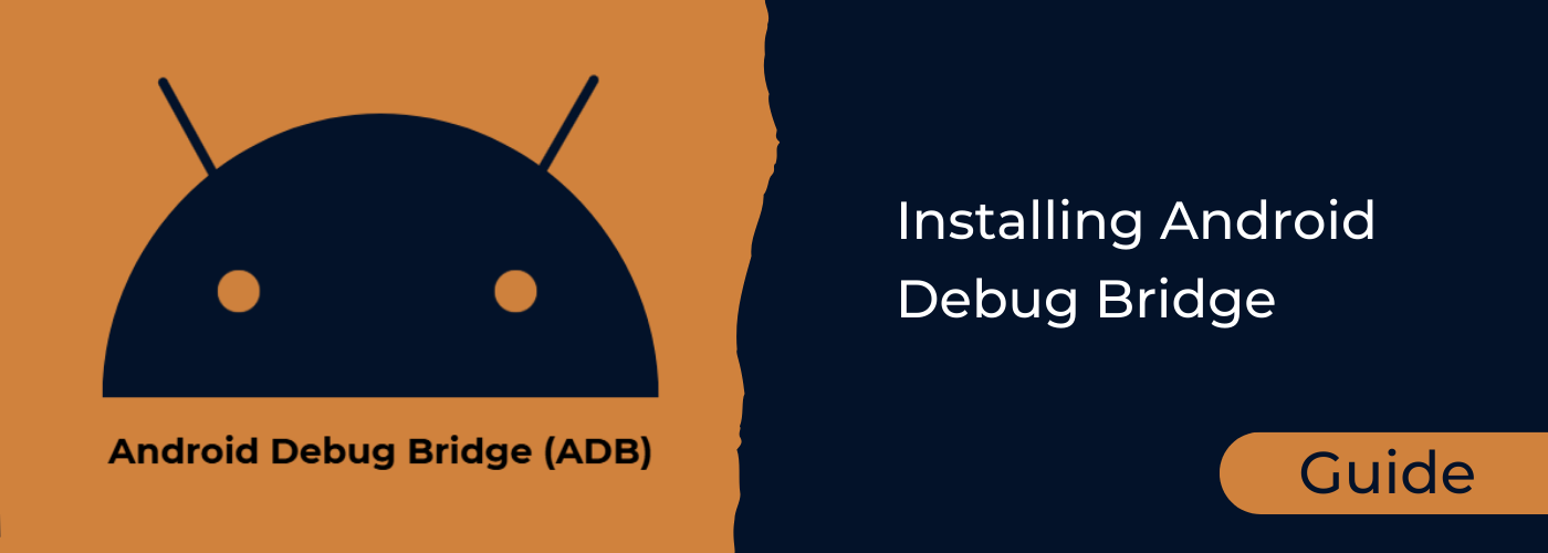Installation Guide: Android Debug Bridge (ADB)