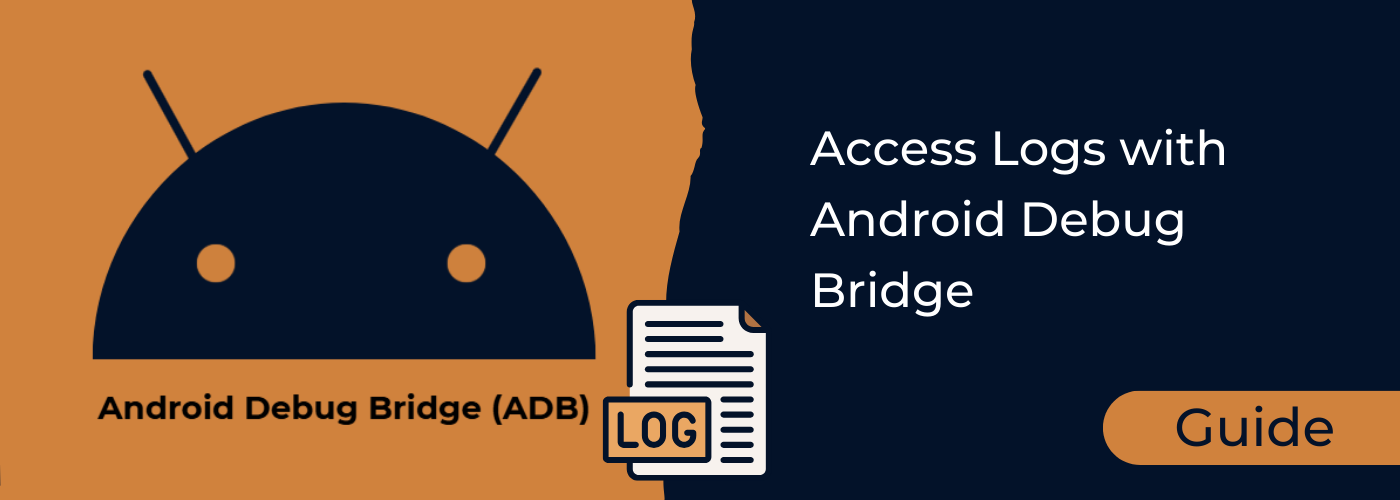 Retrieving Logs: Using Android Debug Bridge (ADB)