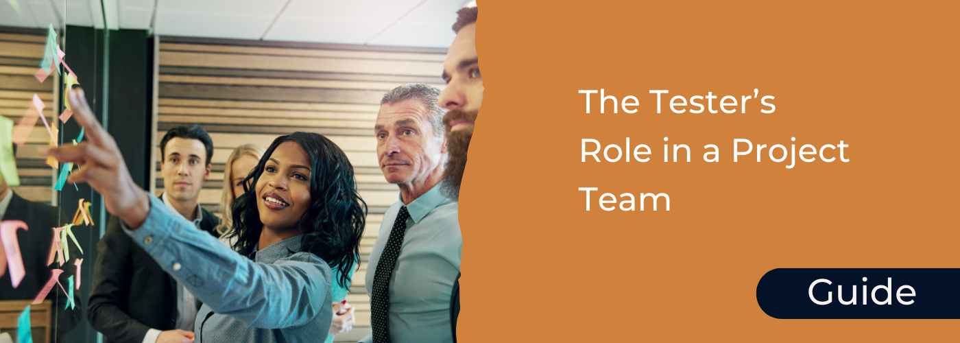 The Tester’s Role in a Project Team